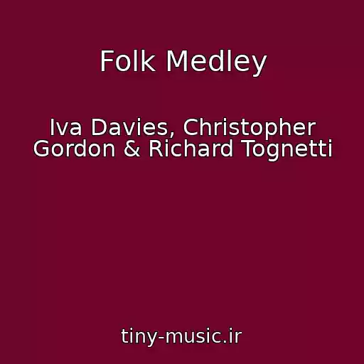 کاور آهنگ Folk Medley از Iva Davies, Christopher Gordon & Richard Tognetti