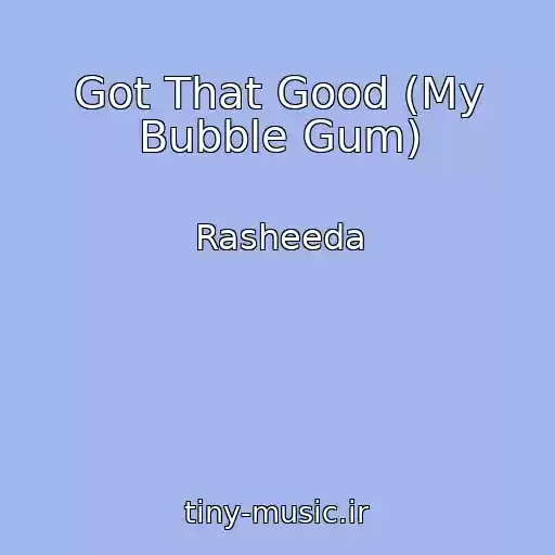 کاور آهنگ Got That Good (My Bubble Gum) از Rasheeda