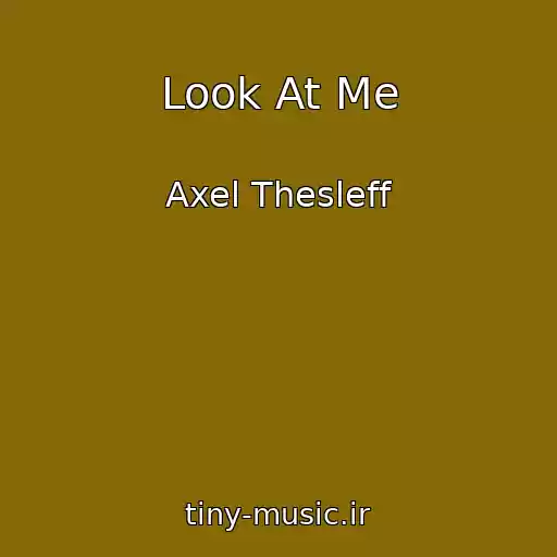 کاور آهنگ Look At Me از Axel Thesleff