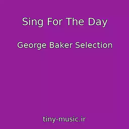 کاور آهنگ Sing For The Day از George Baker Selection