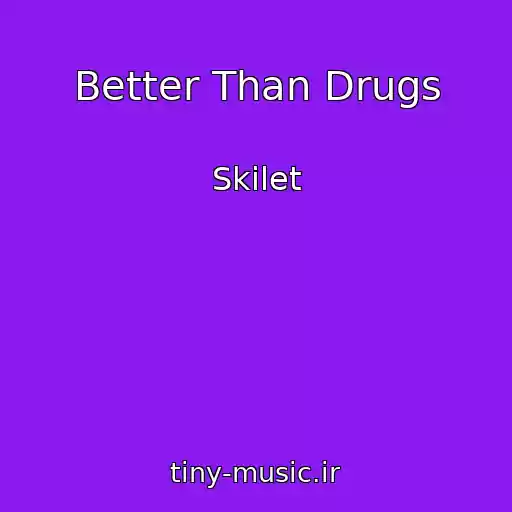 کاور آهنگ Better Than Drugs از Skilet