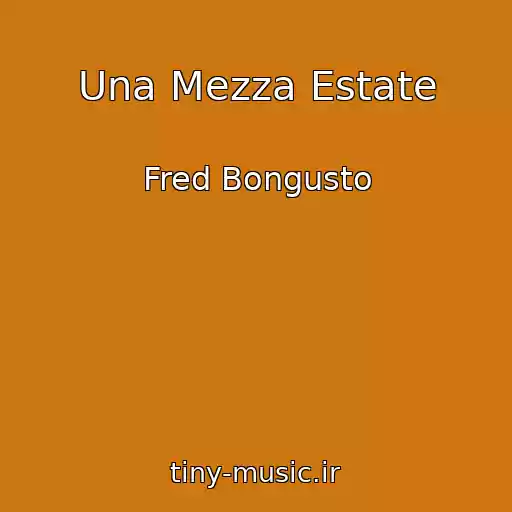کاور آهنگ Una Mezza Estate از Fred Bongusto