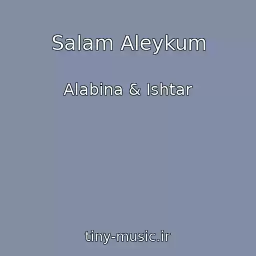 کاور آهنگ Salam Aleykum از Alabina & Ishtar