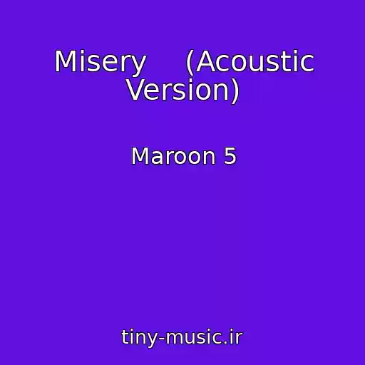 کاور آهنگ Misery    (Acoustic Version) از Maroon 5