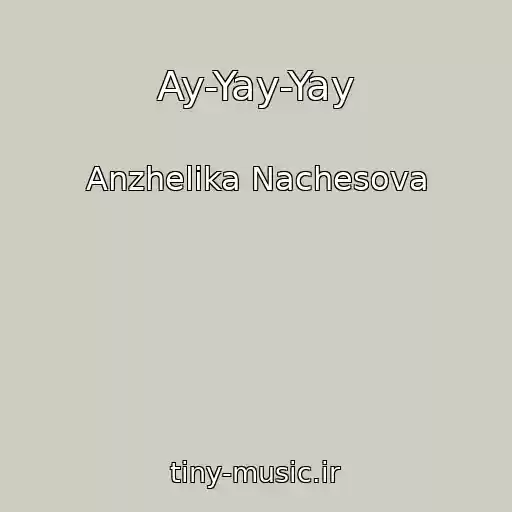 کاور آهنگ Ay-Yay-Yay از Anzhelika Nachesova