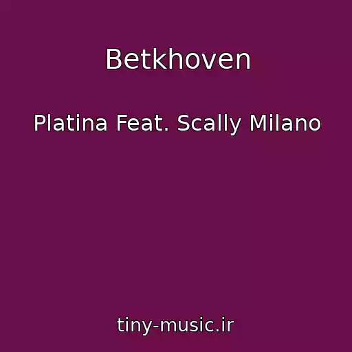 کاور آهنگ Betkhoven از Platina Feat. Scally Milano