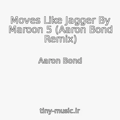 کاور آهنگ Moves Like Jagger By Maroon 5 (Aaron Bond Remix) از Aaron Bond