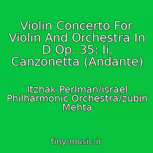 کاور آهنگ Violin Concerto For Violin And Orchestra In D Op. 35: Ii. Canzonetta (Andante) از Itzhak Perlman/israel Philharmonic Orchestra/zubin Mehta
