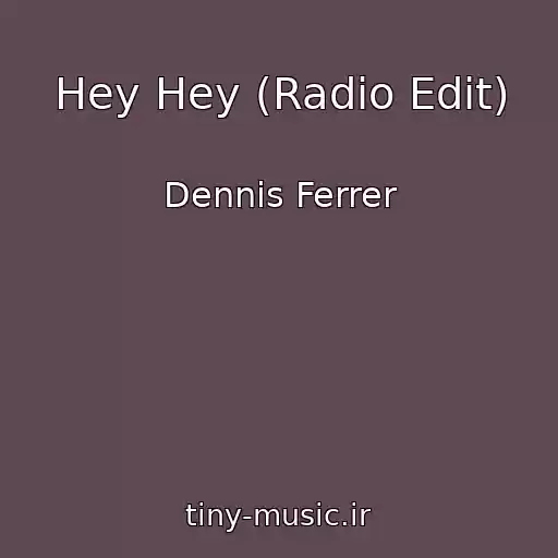 کاور آهنگ Hey Hey (Radio Edit) از Dennis Ferrer