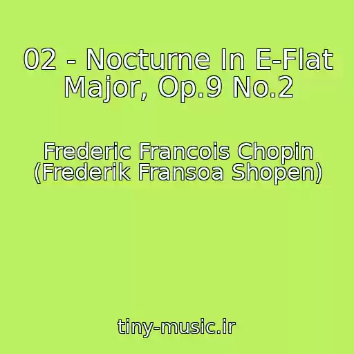 کاور آهنگ 02 - Nocturne In E-Flat Major, Op.9 No.2 از Frederic Francois Chopin (Frederik Fransoa Shopen)