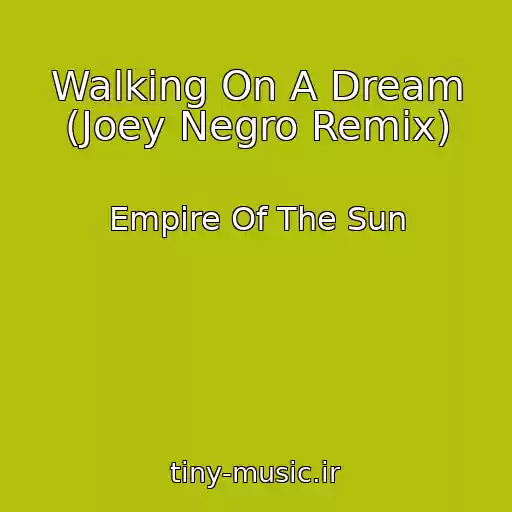 کاور آهنگ Walking On A Dream (Joey Negro Remix) از Empire Of The Sun