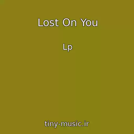 کاور آهنگ Lost On You از Lp