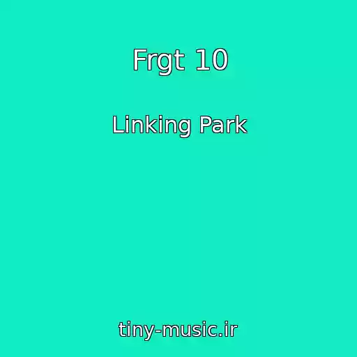 کاور آهنگ Frgt 10 از Linking Park