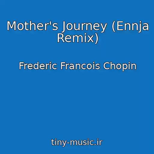 کاور آهنگ Mother's Journey (Ennja Remix) از Frederic Francois Chopin
