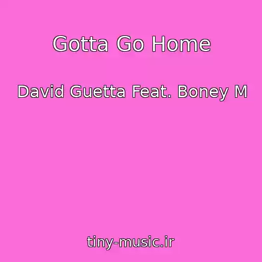 کاور آهنگ Gotta Go Home از David Guetta Feat. Boney M