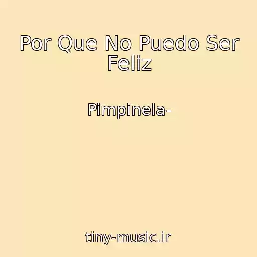 کاور آهنگ Por Que No Puedo Ser Feliz از Pimpinela-