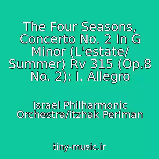 کاور آهنگ The Four Seasons, Concerto No. 2 In G Minor (L'estate/ Summer) Rv 315 (Op.8 No. 2): I. Allegro از Israel Philharmonic Orchestra/itzhak Perlman