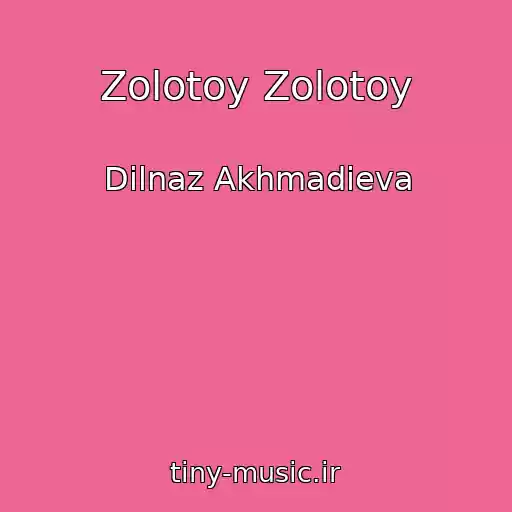 کاور آهنگ Zolotoy Zolotoy از Dilnaz Akhmadieva