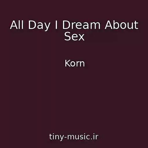 کاور آهنگ All Day I Dream About Sex از Korn
