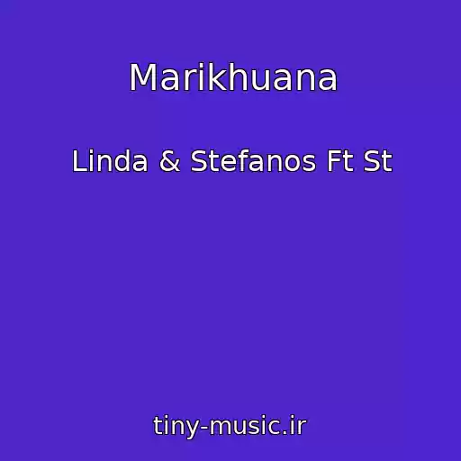 کاور آهنگ Marikhuana از Linda & Stefanos Ft St