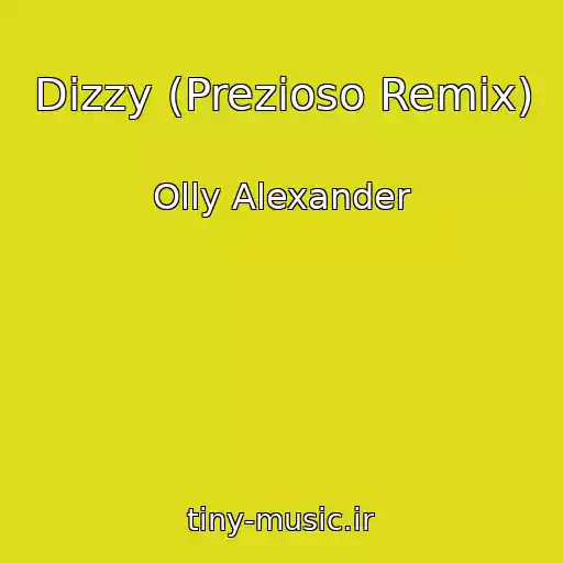کاور آهنگ Dizzy (Prezioso Remix) از Olly Alexander