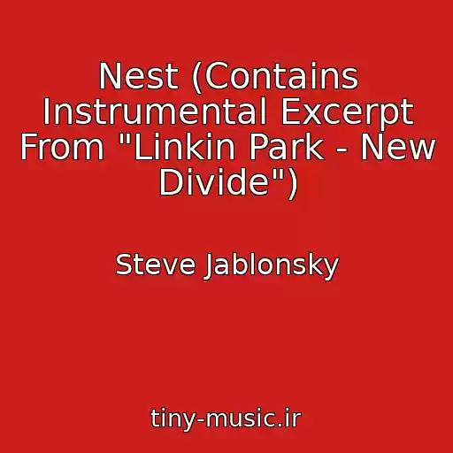 کاور آهنگ Nest (Contains Instrumental Excerpt From "Linkin Park - New Divide") از Steve Jablonsky