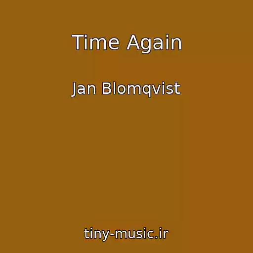 کاور آهنگ Time Again از Jan Blomqvist