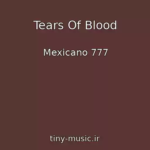 کاور آهنگ Tears Of Blood از Mexicano 777