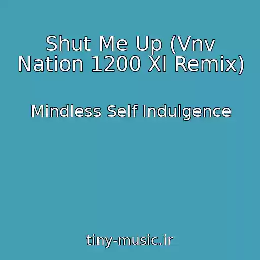 کاور آهنگ Shut Me Up (Vnv Nation 1200 Xl Remix) از Mindless Self Indulgence