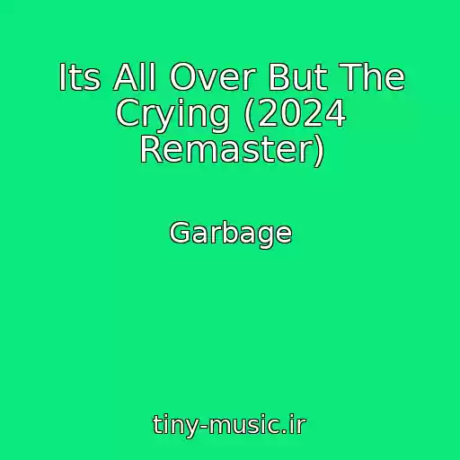 کاور آهنگ Its All Over But The Crying (2024 Remaster) از Garbage