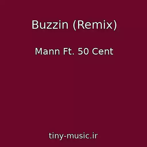 کاور آهنگ Buzzin (Remix) از Mann Ft. 50 Cent