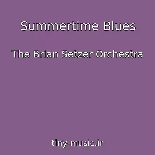 کاور آهنگ Summertime Blues از The Brian Setzer Orchestra