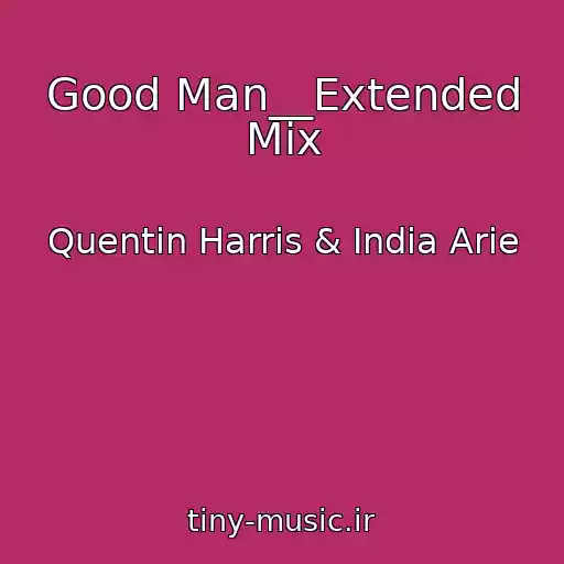 کاور آهنگ Good Man__Extended Mix از Quentin Harris & India Arie