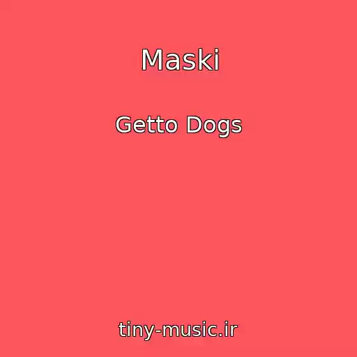 کاور آهنگ Maski از Getto Dogs