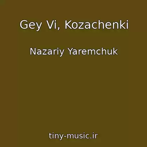کاور آهنگ Gey Vi, Kozachenki از Nazarіy Yaremchuk