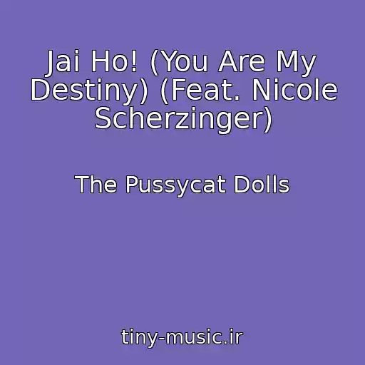 کاور آهنگ Jai Ho! (You Are My Destiny) (Feat. Nicole Scherzinger) از The Pussycat Dolls