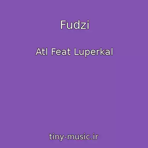 کاور آهنگ Fudzi از Atl Feat Luperkal