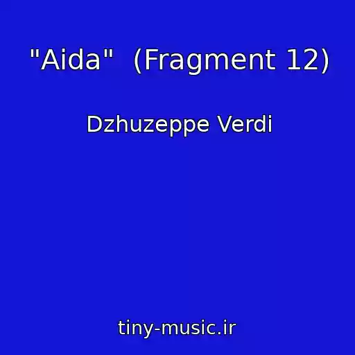 کاور آهنگ "Aida"  (Fragment 12) از Dzhuzeppe Verdi