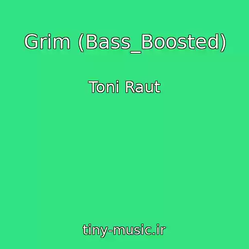 کاور آهنگ Grim (Bass_Boosted) از Toni Raut