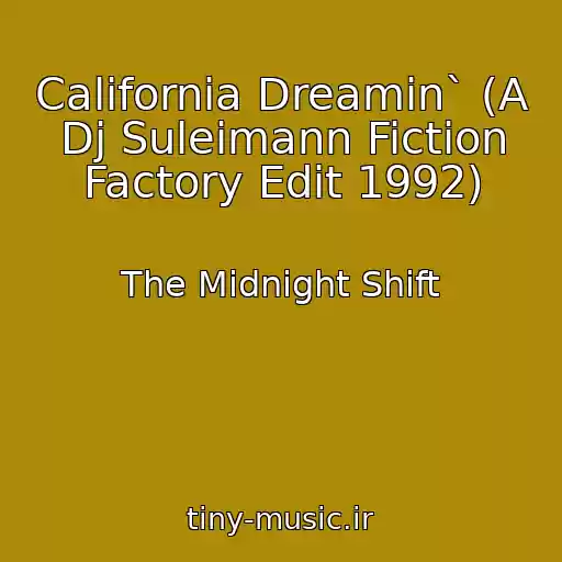 کاور آهنگ California Dreamin` (A Dj Suleimann Fiction Factory Edit 1992) از The Midnight Shift