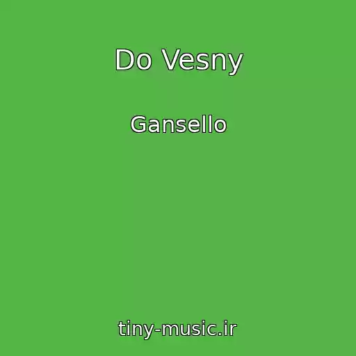 کاور آهنگ Do Vesny از Gansello