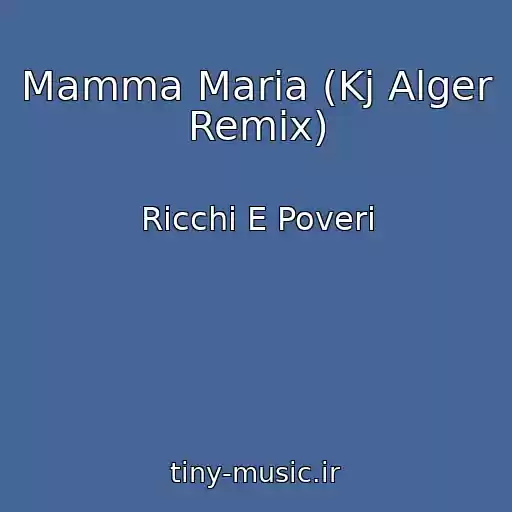 کاور آهنگ Mamma Maria (Kj Alger Remix) از Ricchi E Poveri