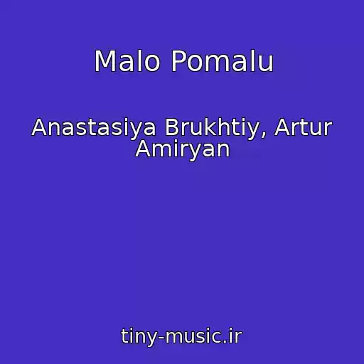 کاور آهنگ Malo Pomalu از Anastasiya Brukhtiy, Artur Amiryan