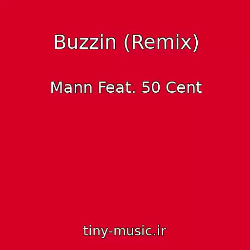 کاور آهنگ Buzzin (Remix) از Mann Feat. 50 Cent