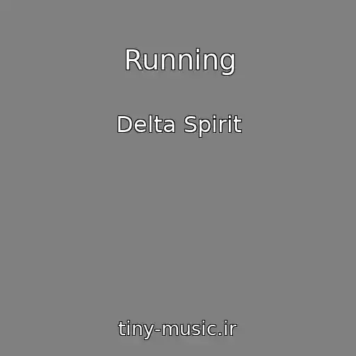 کاور آهنگ Running از Delta Spirit