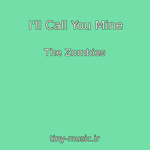 کاور آهنگ I'll Call You Mine از The Zombies