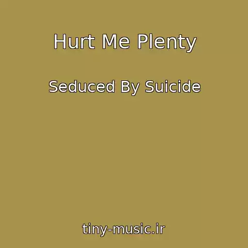 کاور آهنگ Hurt Me Plenty از Seduced By Suicide