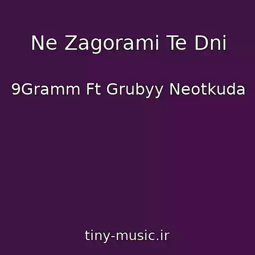 کاور آهنگ Ne Zagorami Te Dni از 9Gramm Ft Grubyy Neotkuda