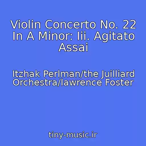 کاور آهنگ Violin Concerto No. 22 In A Minor: Iii. Agitato Assai از Itzhak Perlman/the Juilliard Orchestra/lawrence Foster