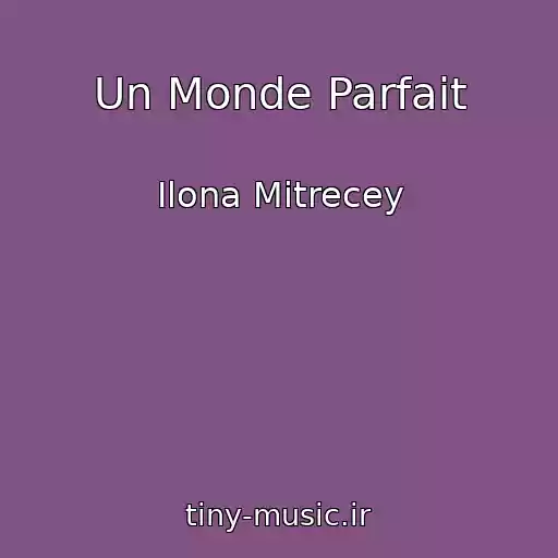 کاور آهنگ Un Monde Parfait از Ilona Mitrecey